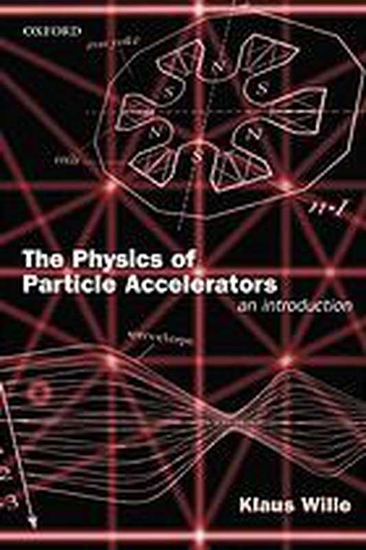 Thephysicsofparticleacceleratorsanintroduction(WilleKlaus)(OxfordUniversityPress2013)