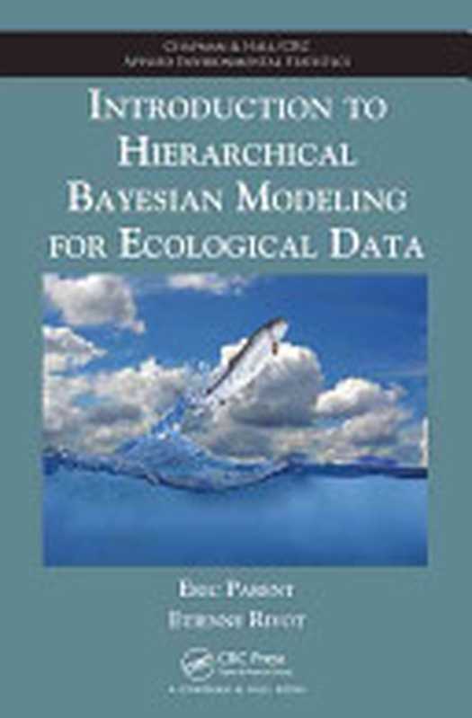 IntroductiontoHierarchicalBayesianModelingforEcologicalData(E.ParentE.Rivot)(Taylor&Francis2012)
