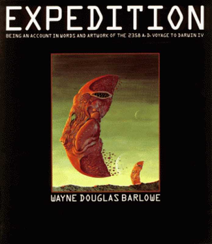 ExpeditionBeinganAccountinWordsandArtworkofthe2358A.D.VoyagetoDarwinIV（WayneDouglasBarlowe）（WorkmanPublishingCompany1990）