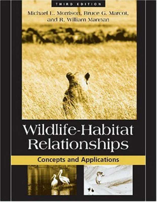 Wildlife-HabitatRelationships-ConceptsandApplications（MichaelMorrisonBruceG.MarcotR.WilliamMann...）（IslandPress2006）