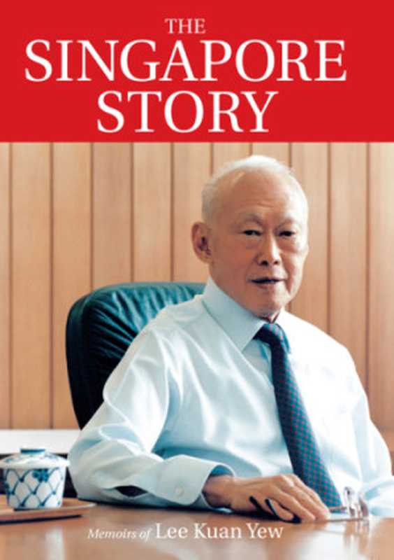 TheSingaporeStoryMemoirsofLeeKuanYew（LeeKuanYew）（MarshallCavendishInternationalAsiaPteLtd2012）