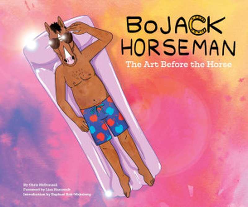 BoJackHorsemanTheArtBeforetheHorse（ChrisMcDonnell&LisaHanawalt&RaphaelBob-Waks...）（HarryN.Aams2018）