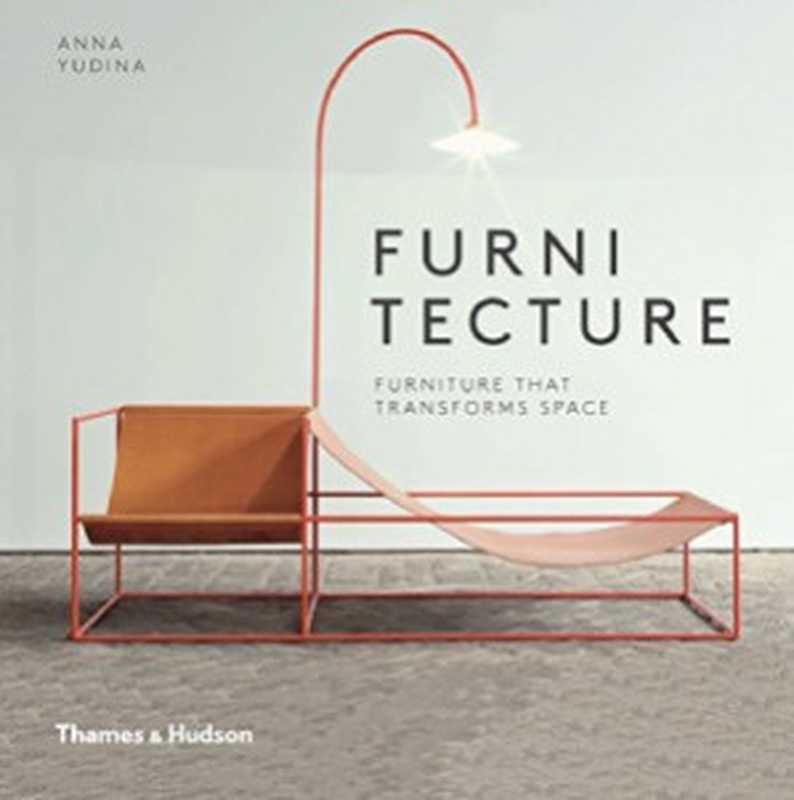 Furnitecture.FurnitureThatTransformsSpace（AnnaYudina）（Thames&Hudson2015）