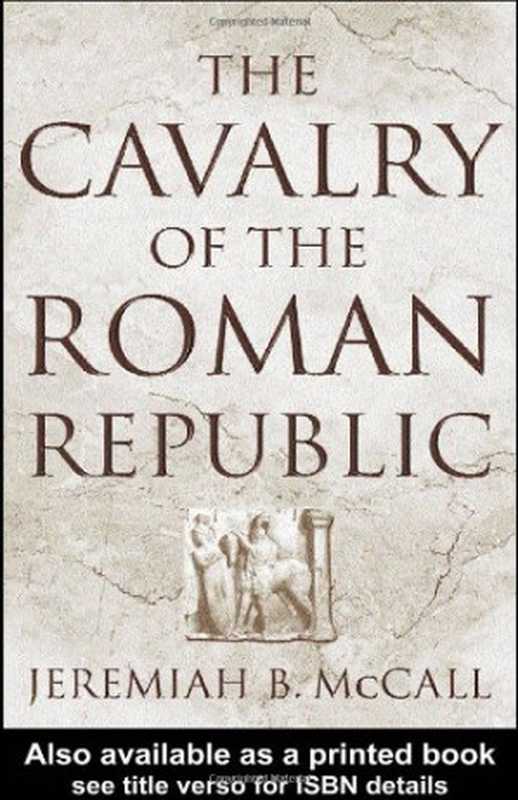 TheCavalryoftheRomanRepublic（JeremiahB.McCall）（Routledge2001）