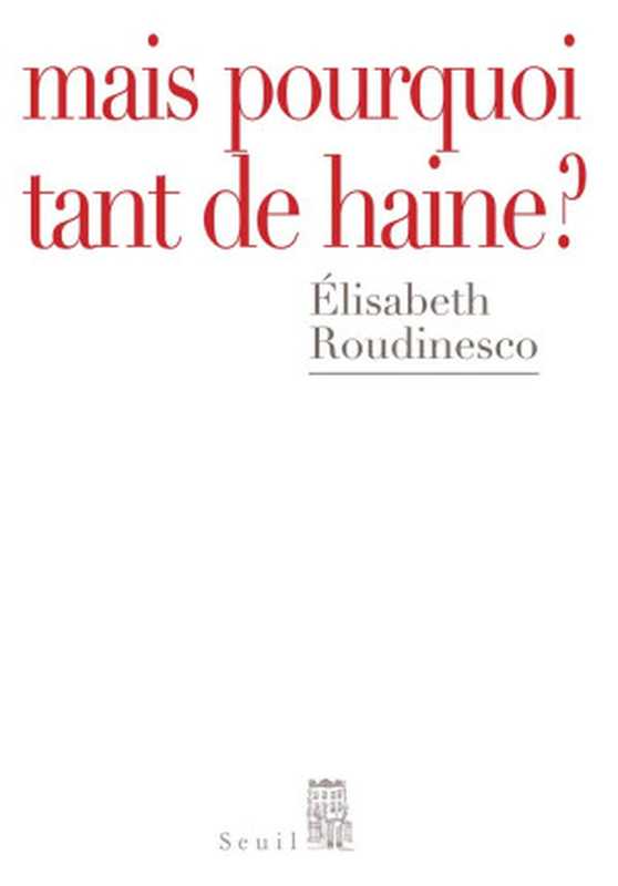 Maispourquoitantdehaine（ElisabethRoudinesco）（LeSeuil2010）