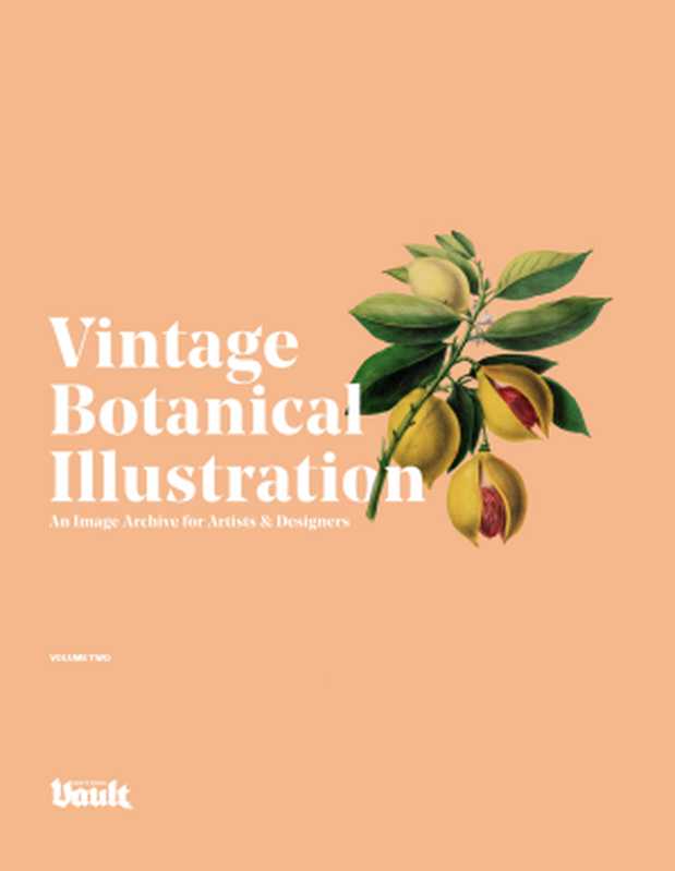 VintageBotanicalIllustrationAnImageArchiveforArtistsDesignersandPlantLoversVolume.2(KaleJames)(2021)