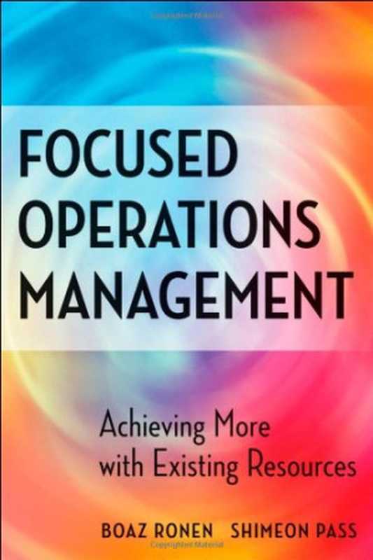 FocusedOperationsManagementAchievingMorewithExistingResources（BoazRonenShimeonPass）（Wiley2007）