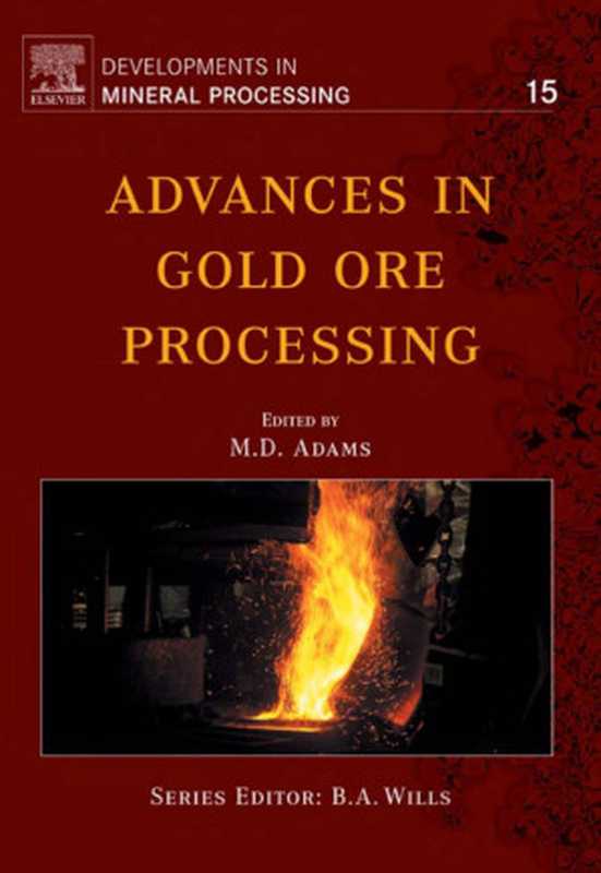 AdvancesinGoldOreProcessing-Volume15inDevelopmentsinMineralProcessing-Elsevier（AdamsM.D.(Ed.)(2005)）
