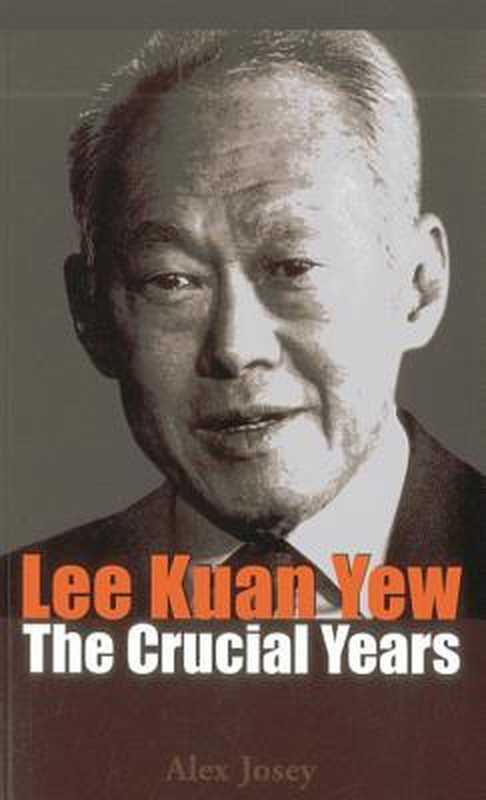 LeeKuanYewTheCrucialYears（AlexJosey）（MarshallCavendishInternational(Asia)PteLtd2012）