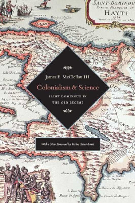 ColonialismandScienceSaintDomingueandtheOldRegime（JamesE.McClellanIII）（UniversityOfChicagoPress2010）
