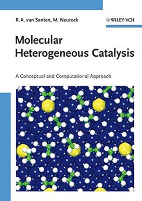 MolecularHeterogeneousCatalysisAConceptualandComputationalApproach（RutgerA.vanSantenMatthewNeurock）（Wiley-VCH2006）