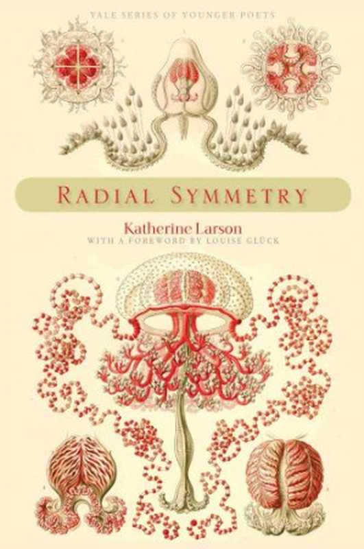 Radialsymmetry(KatherineLarsonLouiseGlück)(YaleUniversityPress2011)