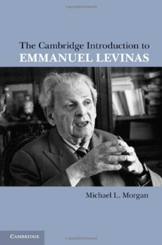 TheCambridgeIntroductiontoEmmanuelLevinas（MichaelL.Morgan）（CambridgeUniversityPress2011）