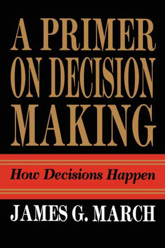 PrimeronDecisionMaking(JamesG.March)(FreePress2009)