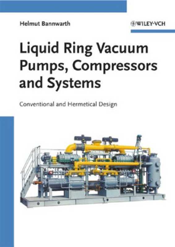 Liquidringvacuumpumpscompressorsandsystemsconventionalandhermeticdesign（HelmutBannwarth）（Wiley-VCH2005）