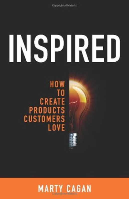 InspiredHowToCreateProductsCustomersLove(MartyCagan)(SVPGPress2008)
