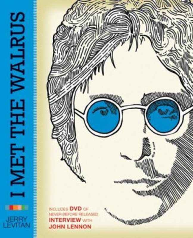 IMettheWalrus-HowOneDaywithJohnLennonChangedMyLifeForever(2009)(JerryLevitan)(HarperDesign2009)