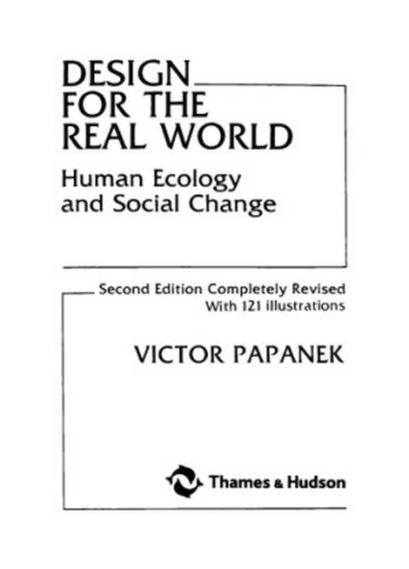 DesignfortheRealWorldHumanEcologyandSocialChange(VictorPapanek)(Thames&Hudson1984)