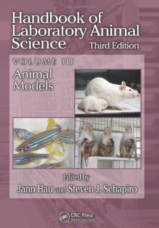 HandbookofLaboratoryAnimalScienceVolumeIIIThirdEditionAnimalModels（JannHauStevenJ.Schapiro）（CRCPress2013）
