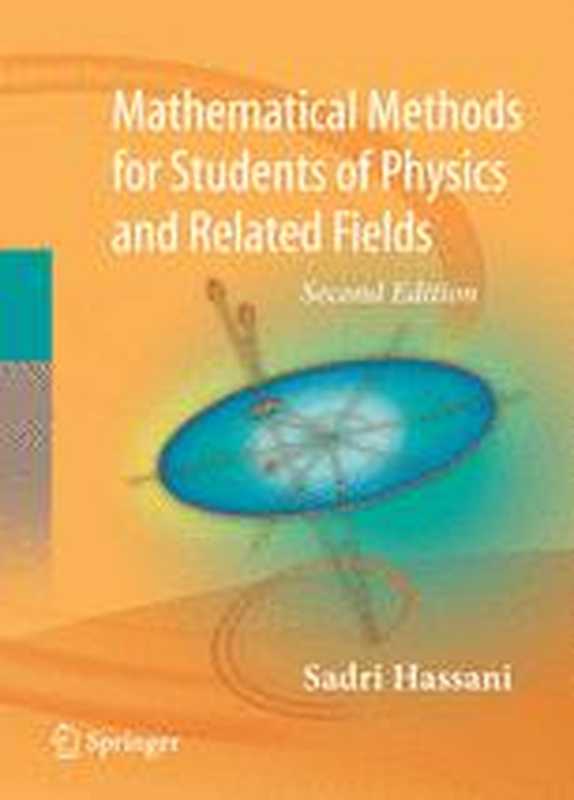 MathematicalMethodsForStudentsofPhysicsandRelatedFields（SadriHassani(auth.)）（Springer-VerlagNewYork2009）