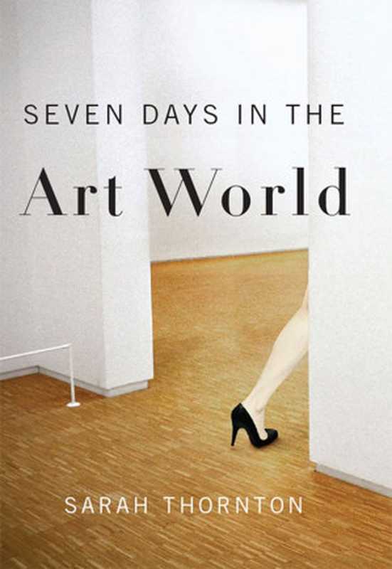 SevenDaysintheArtWorld（ThorntonSarah）（W.W.Norton&Company2008）