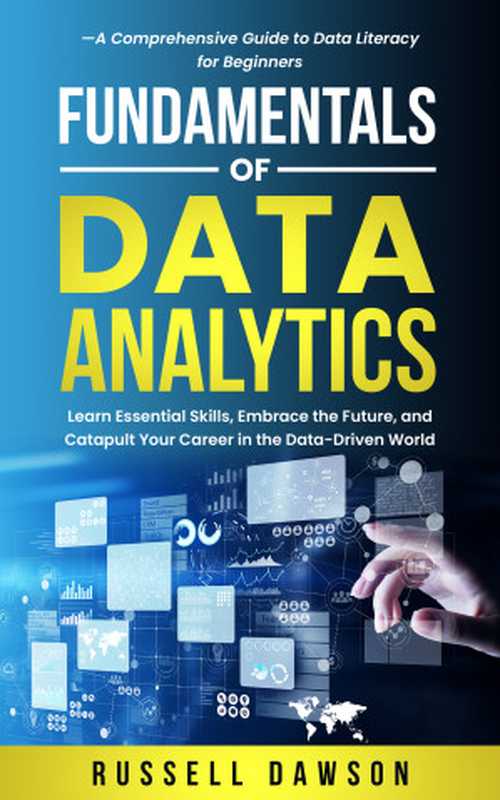 FundamentalsofDataAnalyticsLearnEssentialSkillsEmbracetheFutureandCatapultYourCareerintheData-Driven...(DawsonRussell)(2023)