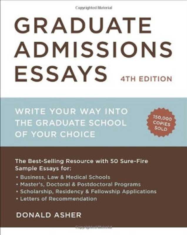 GraduateAdmissionsEssaysFourthEditionWriteYourWayintotheGraduateSchoolofYourChoice（DonaldAsher）（TenSpeedPress2012）