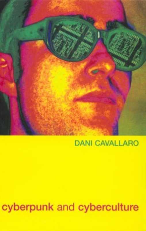 CyberpunkandCybercultureScienceFictionandtheWorkofWilliamGibson（DaniCavallaro）（2001）