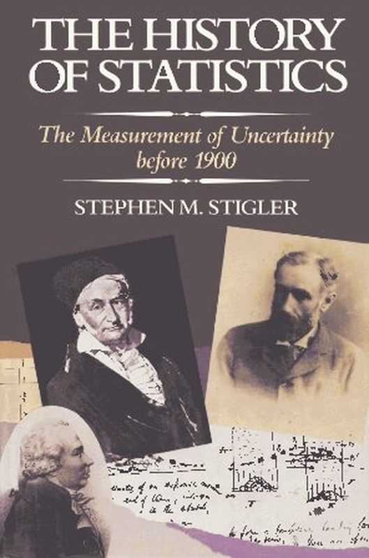 TheHistoryofStatisticsTheMeasurementofUncertaintyBefore1900（StephenM.Stigler）（BelknapPress1986）