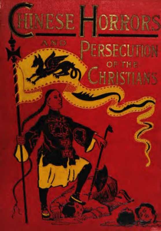 ChineseHorrorsandPersecutionsoftheChristians（HenryDavenportNorthrop）（WorldBibleHousePhiladelphia1900）