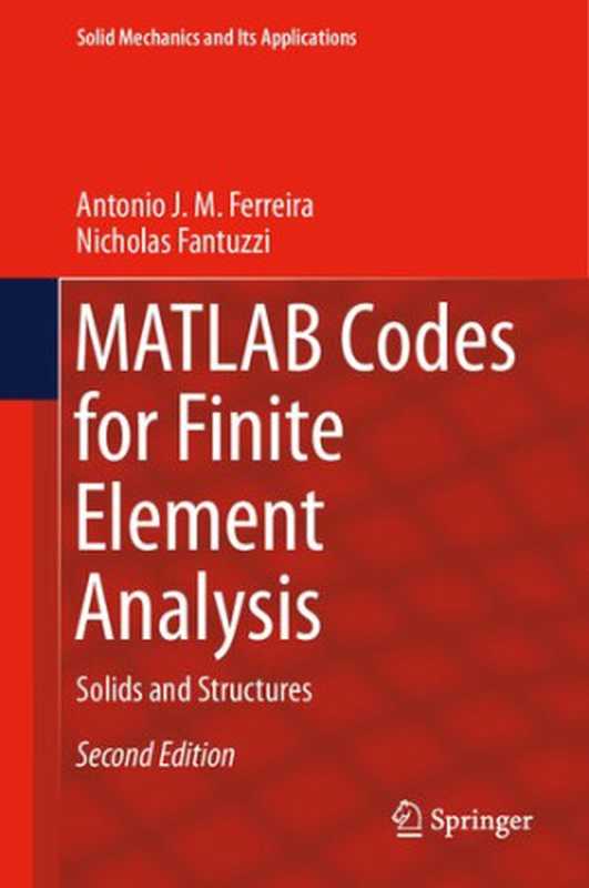 MATLABCodesforFiniteElementAnalysisSolidsandStructures(SolidMechanicsandItsApplications(157)Band157)（AntonioJ.M.FerreiraNicholasFantuzzi）（Springer2020）