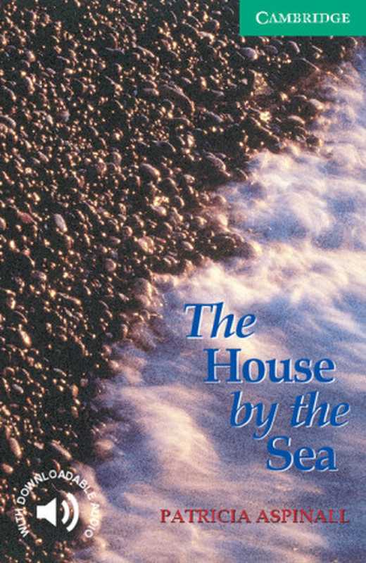 TheHousebytheSea-CambridgeEnglishReadersLevel3（PatriciaAspinall）（Cambridge2009）