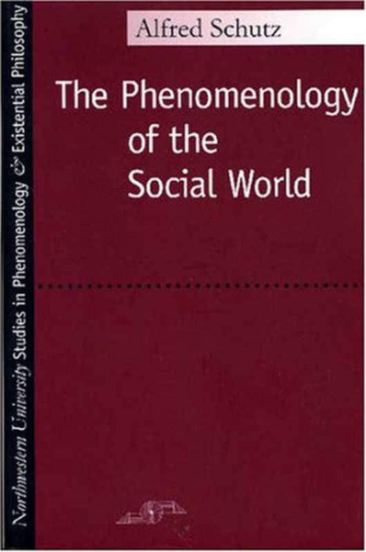 ThePhenomenologyoftheSocialWorld（AlfredSchutz）（NorthwesternUniversityPress1967）