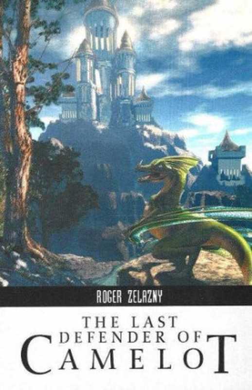 TheLastDefenderofCamelot（RogerZelazny）（NewYorkPocketBooks;MarkhamOnt.DistributedinCanadabyPaperJacks1980）