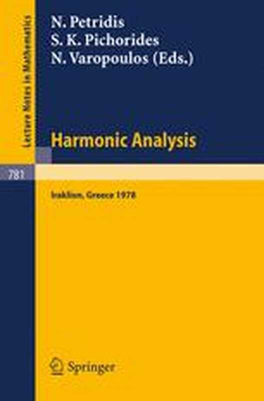 HarmonicAnalysisIraklion1978ProceedingsofaConferenceHeldattheUniversityofCreteIraklionGreeceJuly197...(NicolasK.Artémiades(auth.)NicholasPetridis...)(Springer-VerlagBerlinHeidelberg1980)