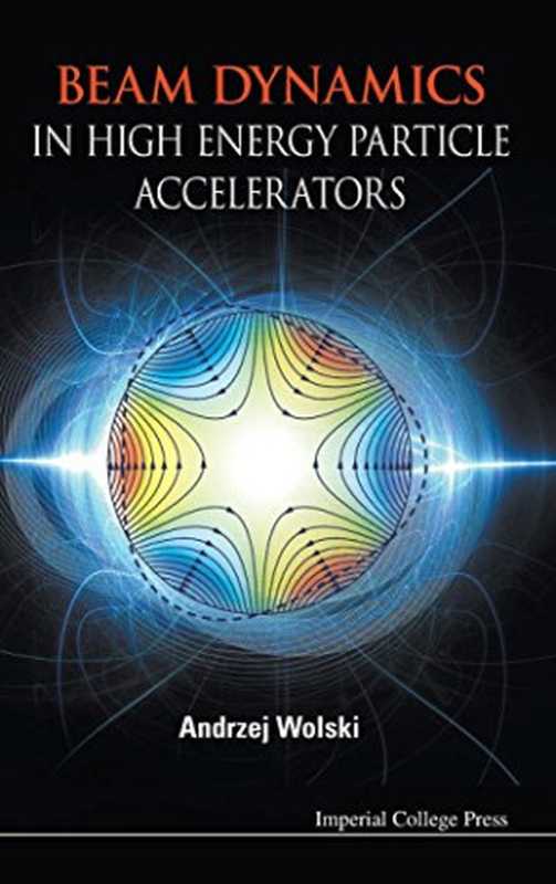 BeamDynamicsinHighEnergyParticleAccelerators（AndrzejWolski）（ImperialCollegePress2014）
