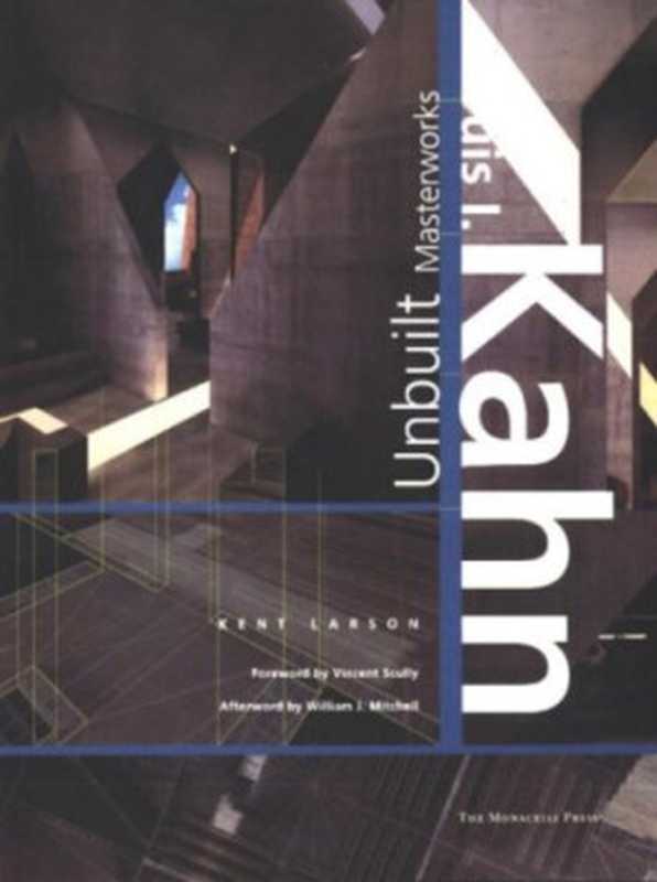 LouisI.KahnUnbuiltMasterworks（KentLarson）（TheMonacelliPress2000）