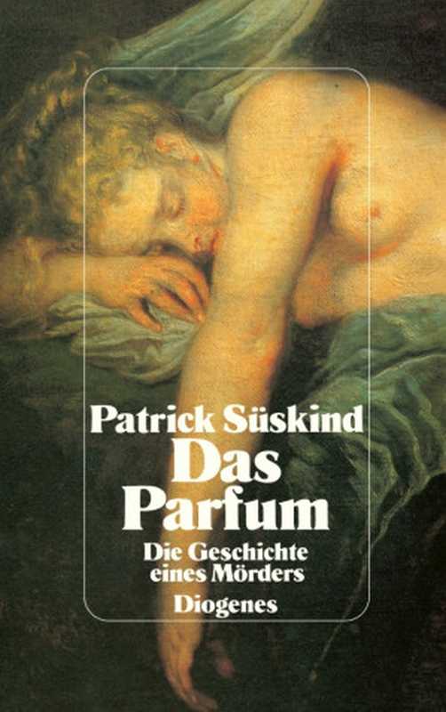 DasParfumdieGeschichteeinesMörders（PatrickSüskind）（Diogenes2006）