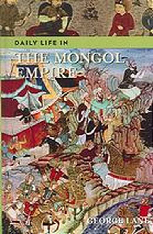 DailylifeintheMongolempire(GeorgeLane)(GreenwoodPress2006)