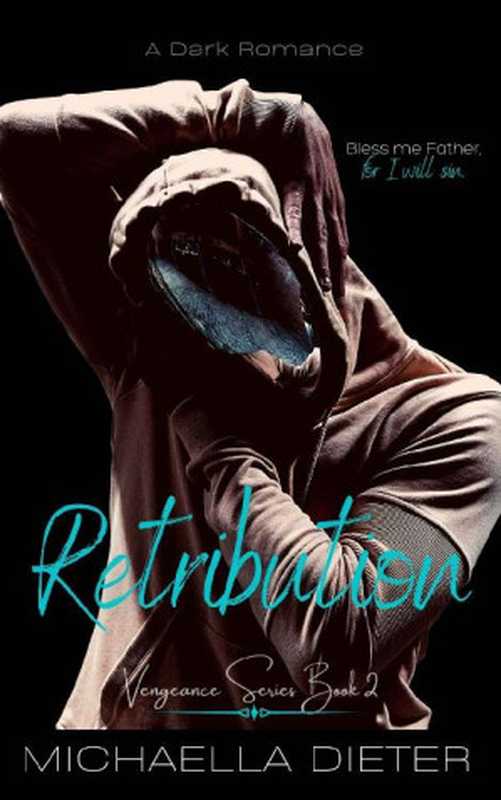 RetributionADarkRomance(VengeanceSeries2)(MichaellaDieter)(2021)