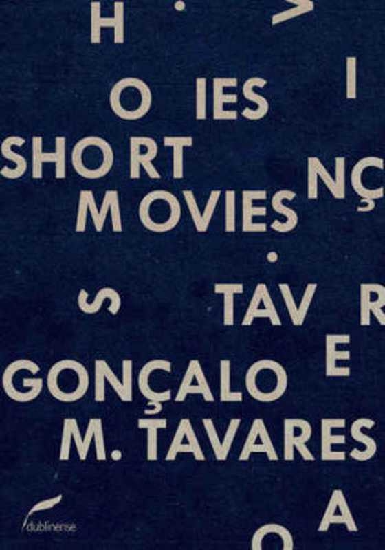 Shortmovies(ColeçãoGira)（GonçaloM.Tavares）（Dublinense2015）