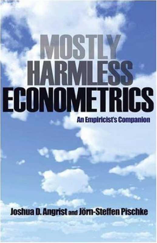 MostlyHarmlessEconometrics（JoshuaD.AngristJorn-SteffenPischke）（PrincetonUniversityPress2008）