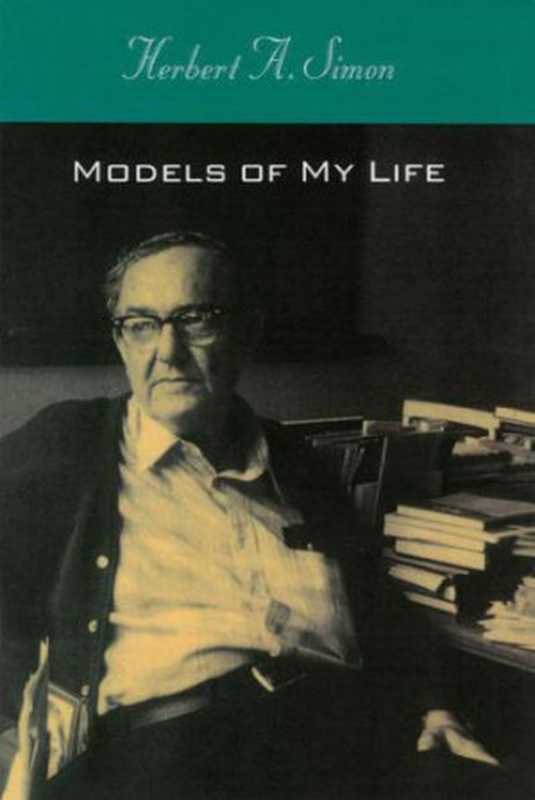Modelsofmylife(HerbertSimon)(TheMITPress1996)