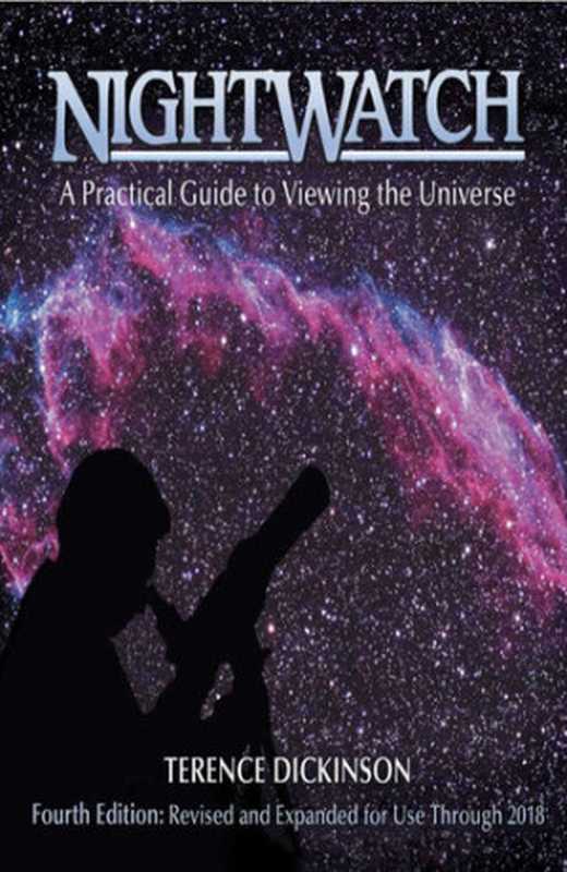 NightWatchAPracticalGuidetoViewingtheUniverse(DickinsonTerence)(WillowdaleOnt.;BuffaloN.Y.FireflyBooks2022)