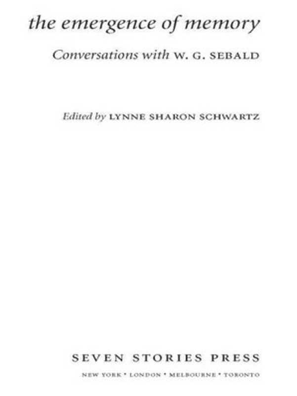 TheEmergenceofMemoryConversationswithWGSebald（SebaldWG）（SevenStoriesPress2011）