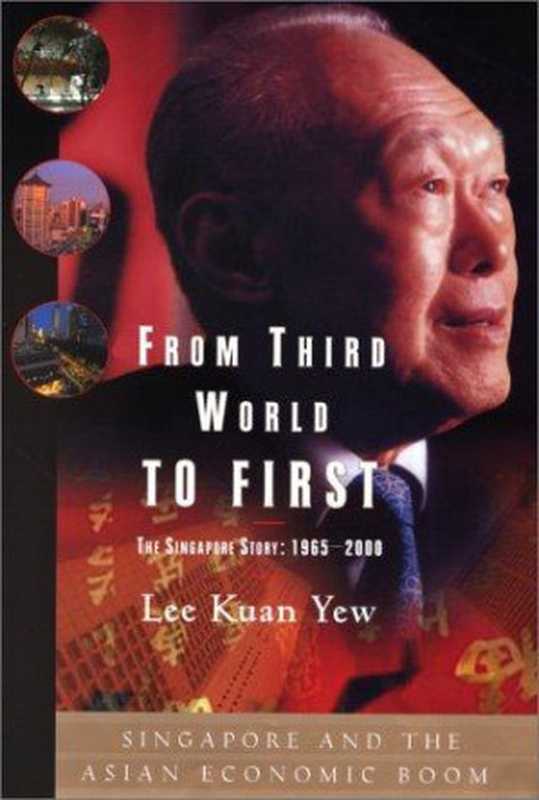 FromThirdWorldtoFirstTheSingaporeStory1965-2000（LeeKuanYew[YewLeeKuan]）（Harper2000）