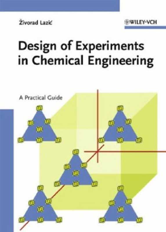 DesignofExperimentsinChemicalEngineeringAPracticalGuide(ZivoradR.Lazic)(Wiley-VCH2005)