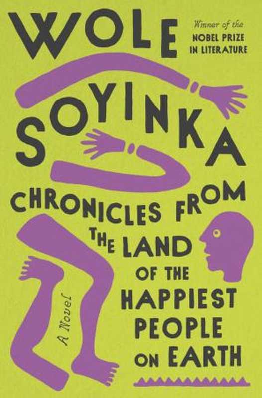 ChroniclesfromtheLandoftheHappiestPeopleonEarth（WoleSoyinka）（KnopfDoubledayPublishingGroup2021）