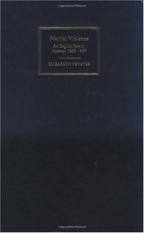 MaritalViolenceAnEnglishFamilyHistory1660-1857（ElizabethFoyster）（2005）