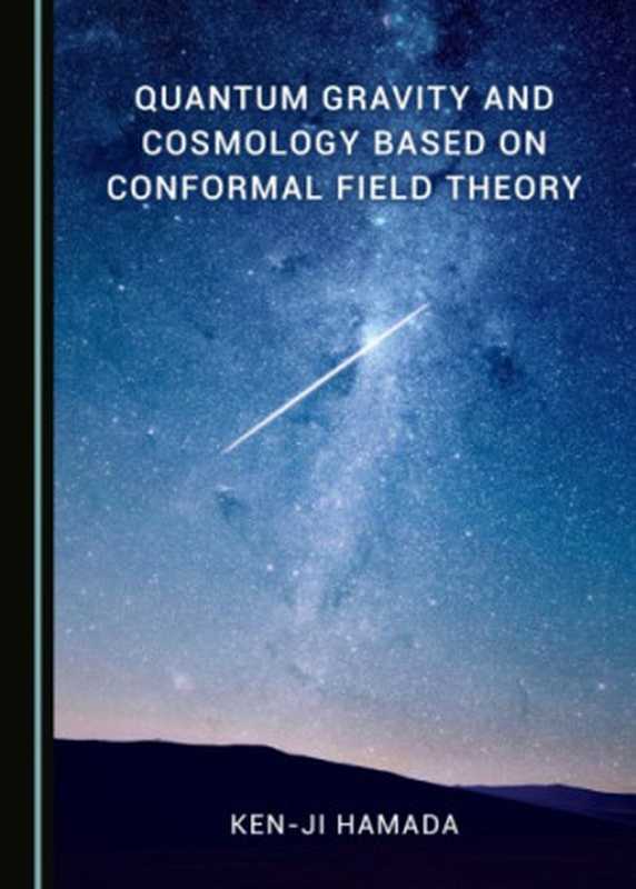 Quantumgravityandcosmologybasedonconformalfieldtheory（HamadaKenji）（CambridgeScholarsPublishing2018）